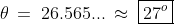 \theta \:=\:26.565... \:\approx\:\boxed{27^o}